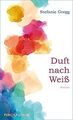 Duft nach Weiß von Stefanie Gregg | Buch | Zustand sehr gut