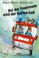 Bei der Feuerwehr wird der Kaffee kalt: Maxi-Pappbilderbuch Hüttner, Hannes und 