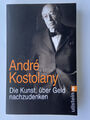 Die Kunst, über Geld nachzudenken | André Kostolany | ullstein