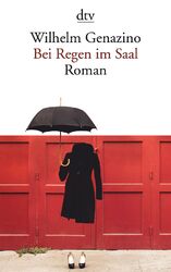 Wilhelm Genazino 'Bei Regen im Saal' Roman dtv Verlag