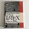 Wissenschaftliche Arbeiten schreiben mit LATEX - Leitfaden für Einsteiger