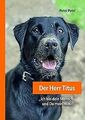 Der Herr Titus: Ich bin dein Mensch – und du mein ... | Buch | Zustand sehr gut