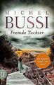 Fremde Tochter: Roman von Bussi, Michel | Buch | Zustand gut