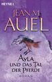 Ayla und das Tal der Pferde: Roman (Ayla - Die Kinder der E... von Auel, Jean M.