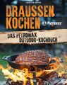 Draußen kochen | Carsten Bothe | Das Petromax Outdoor-Kochbuch | Taschenbuch