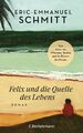 Felix und die Quelle des Lebens: Vom Autor von 'Mo... von Schmitt, Eric-Emmanuel