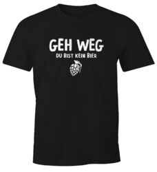 Herren T-Shirt Geh weg du bist kein Bier Fun-Shirt Bier-Granate Spruch