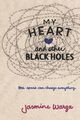 My Heart and Other Black Holes: One spark can change every... von Warga, Jasmine