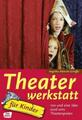 Theaterwerkstatt für Kinder 100 und eine Idee rund ums Theaterspielen Buch 2010