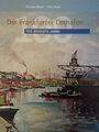 Der Frankfurter Osthafen : 100 bewegte Jahre. [Thomas Bauer ; Fritz Koch]. Hrsg.