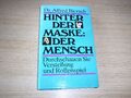 Hinter der Maske: der Mensch. Durchschauen Sie Verstellung und Rollenspiel geb.