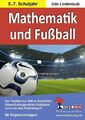 Mathematik und Fußball  Matheaufgaben rund um den Fußball Kl. 5-7 Kopiervorlagen
