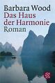 Das Haus der Harmonie: Roman (Fischer Taschenbücher) Barbara, Wood: