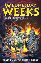 Wednesday Weeks and the Dungeon of Fire - 9780734420237