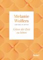 Gönn dir Zeit zu leben - Melanie Wolfers -  9783963402692