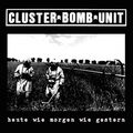 CLUSTER BOMB UNIT - HEUTE WIE MORGEN WIE GESTERN 7" EP, german rawpunk, disclose