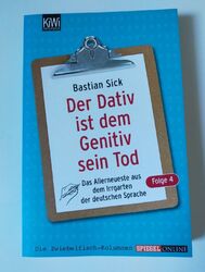 Der Dativ ist dem Genitiv sein Tod 04 von Bastian Sick (2009, TB) - sehr gut