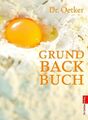 Grundbackbuch [Red. Andrea Gloß ; Carola Reich. Rezeptentwicklung und -beratung 