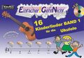 Einfacher!-Geht-Nicht: 16 Kinderlieder BAND 1 - für die Ukulele mit CD | Deutsch