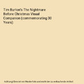 Tim Burton's The Nightmare Before Christmas Visual Companion (commemorating 30 Y