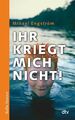 Ihr kriegt mich nicht! | Mikael Engström | Taschenbuch | 332 S. | Deutsch | 2011