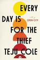 Every Day Is for the Thief | Teju Cole | englisch