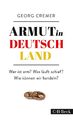 Armut in Deutschland | Wer ist arm? Was läuft schief? Wie können wir handeln? | 