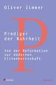 Prediger der Wahrheit: Von der Reformation zur modernen Elitenherrschaft Zimmer,