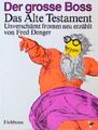 Der grosse Boss: Das Alte Testament unverschämt fromm neu-erzählt Denger, Fred: