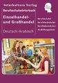 Berufsschulwörterbuch für Einzel- und Großhandel | Deutsch-Arabisch | Taschenbuc