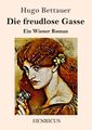 Hugo Bettauer | Die freudlose Gasse | Taschenbuch | Deutsch (2019) | Paperback