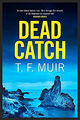 Dead Catch Hardcover T. F. Muir