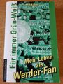 Für immer Grün-Weiß mein Leben als Werder-Fan. Die Werkstatt Fanbuch Jan Küpper