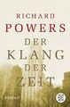 Der Klang der Zeit : Roman. Richard Powers. Aus dem Amerikan. von Manfred Allié 