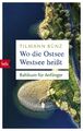 Wo die Ostsee Westsee heißt | Tilmann Bünz | Baltikum für Anfänger | Taschenbuch