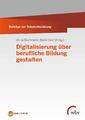 Digitalisierung über berufliche Bildung gestalten | Ulrike Buchmann (u. a.)