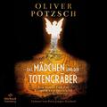 Oliver Pötzsch | Das Mädchen und der Totengräber (Die Totengräber-Serie 2) | MP3