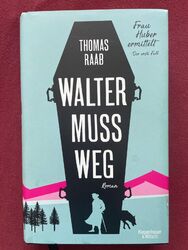 Walter muss weg von Thomas Raab (2018, Gebundene Ausgabe)