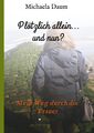 Plötzlich allein... und nun ? - Mein Weg durch die Trauer | Mein Weg durch die T