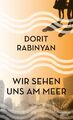 Dorit Rabinyan | Wir sehen uns am Meer | Buch | Deutsch (2016) | 384 S.