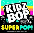 Kidz Bop Kids Kidz Bop Super Pop (CD)