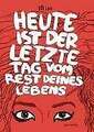 Heute ist der letzte Tag vom Rest deines Lebens Lust, Ulli  Buch