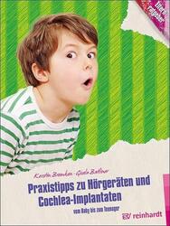 Praxistipps zu Hörgeräten und Cochlea-Implantaten Vom Baby bis zum Teenager Buch