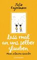 Lass mal an uns selber glauben | Julia Engelmann | Meine schönsten Gedichte