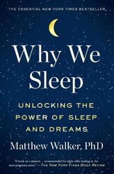 Why We Sleep Unlocking the Power of Sleep and Dreams Matthew Walker Taschenbuch