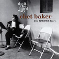 Chet Baker Do It the Hard Way - The Riverside Years (CD) Album (US IMPORT)