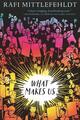 What Makes Us von Rafi Mittlefehldt (Englisch) Taschenbuch