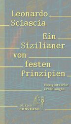 Ein Sizilianer von festen Prinzipien Leonardo Sciascia (u. a.) Buch 200 S. 2021