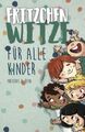 Fritzchen Witze für alle Kinder: Die lustigsten Witze, Rätsel und Scherzfragen v