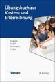 Übungsbuch zur Kosten- und Erlösrechnung | Hans-Ulrich Küpper (u. a.) | Buch